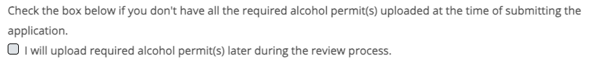 Acknowledgement that the applicant will upload required alcohol permit(s) later during the review process.