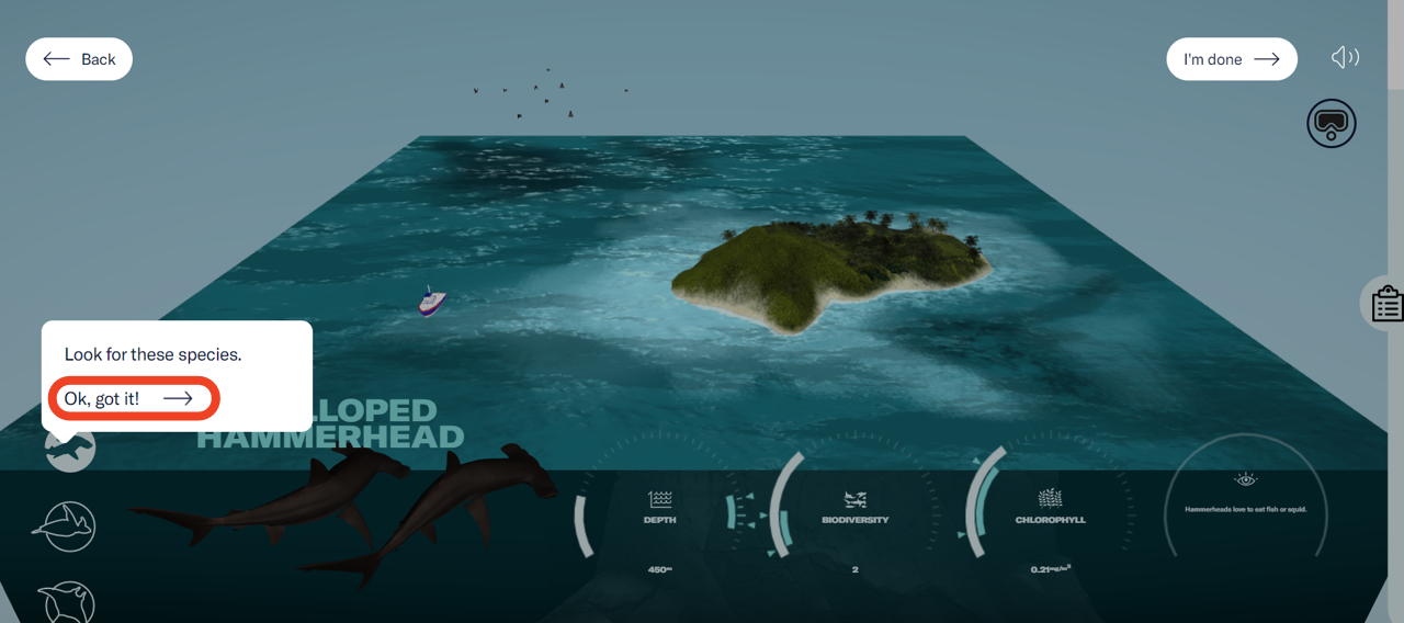 The experience’s map and information panel tutorial. On the left side of the panel is a section with icons for each species encountered in the experience. A pop-up box explains the section. An “Ok, got it!” button is highlighted on the box. - click to enlarge The experience’s map and information panel tutorial. On the left side of the panel is a section with icons for each species encountered in the experience. A pop-up box explains the section. An “Ok, got it!” button is highlighted on the box.